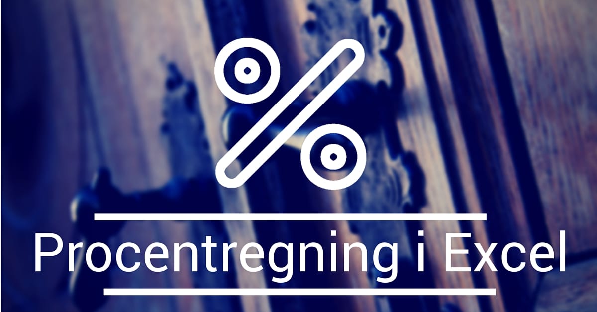 Alt om procentregning i Excel Lær at omregne til procent på 5 minutter!