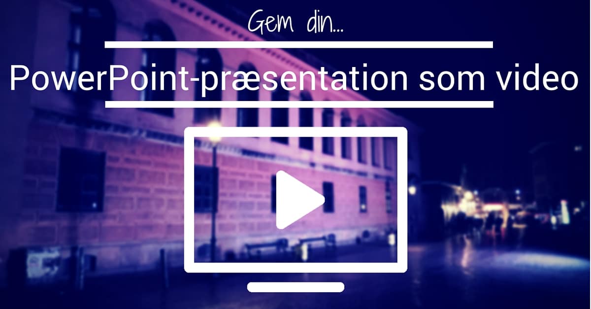 Gem PowerPoint-præsentation som video