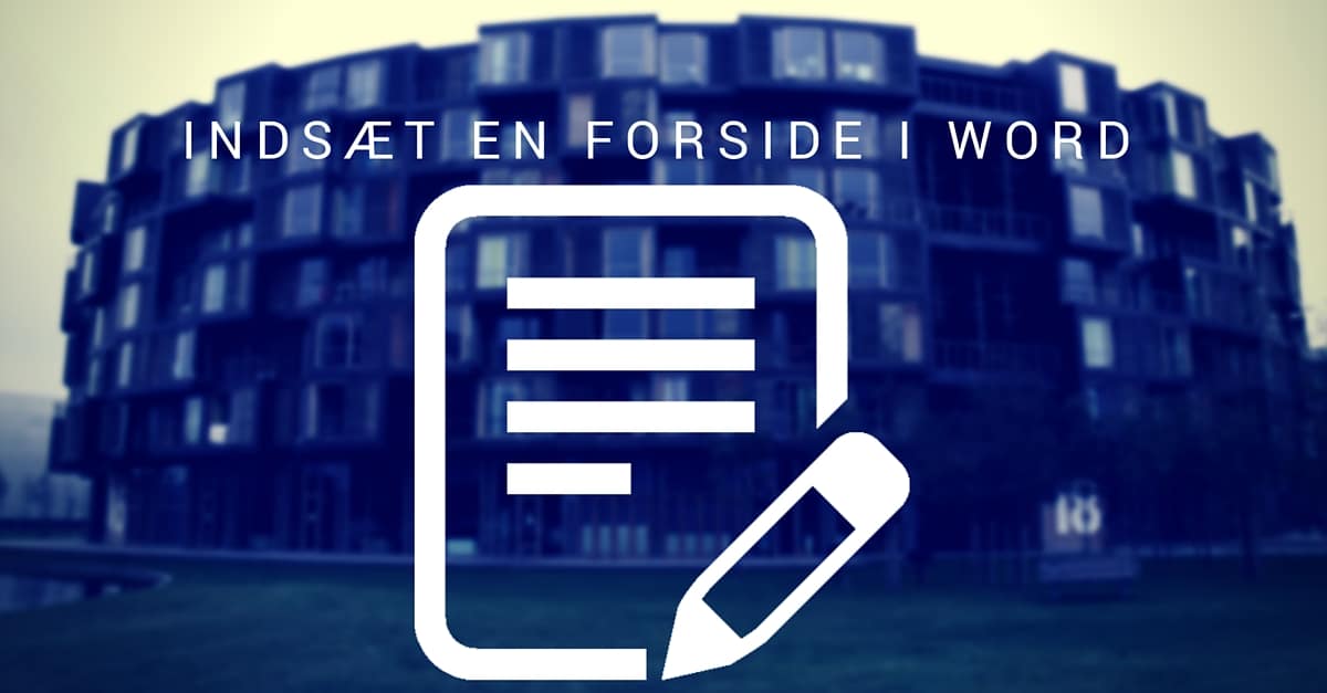 Sådan Indsætter Du En Forside I Word Nemt Og Hurtigt